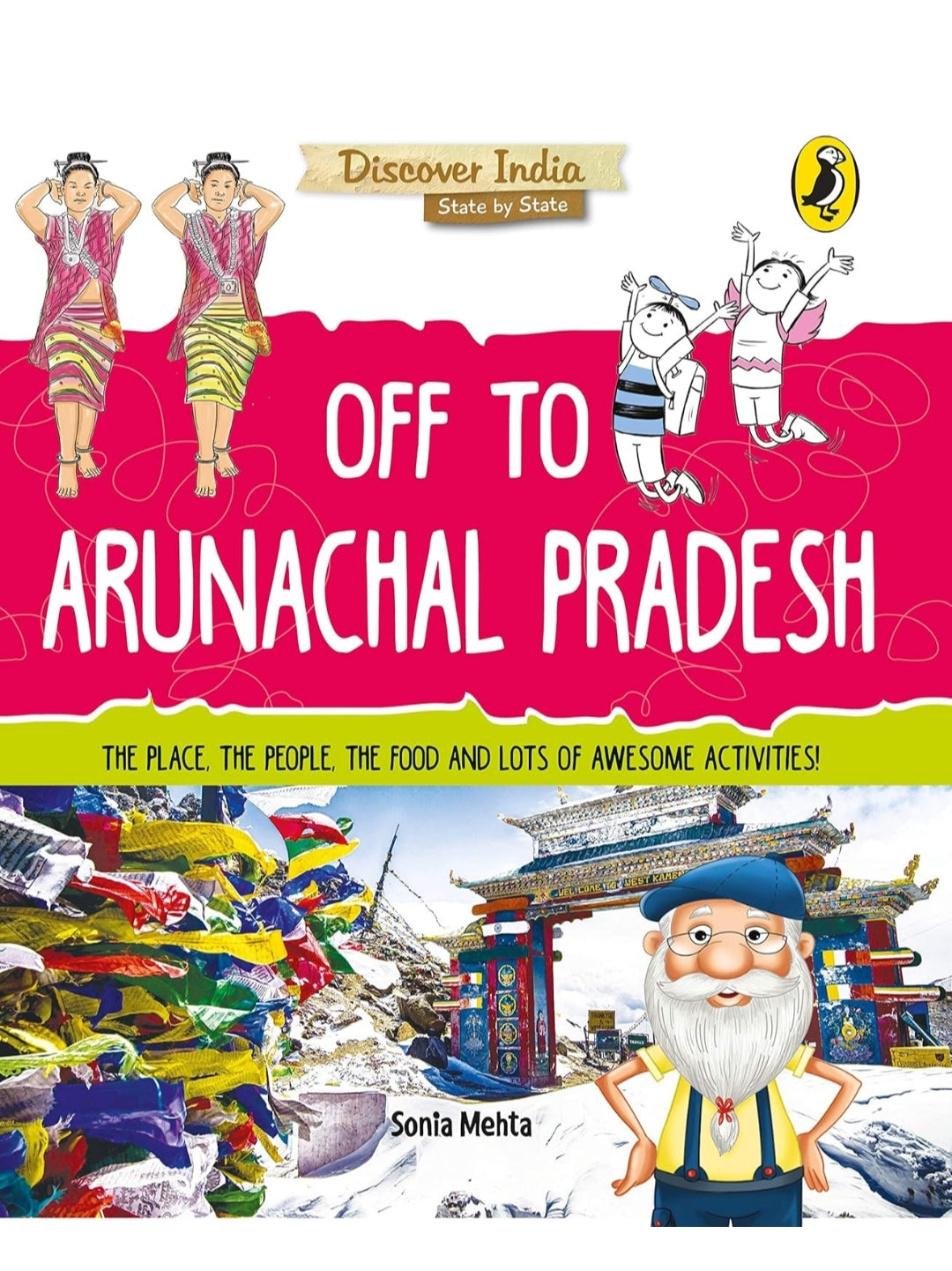 Sonia Mehta
Discover India: Off to Arunachal Pradesh