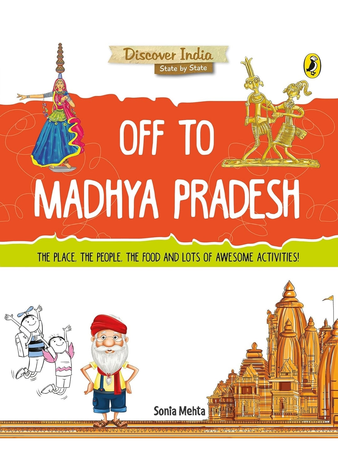 Sonia Mehta
Off to Madhya Pradesh (Discover India