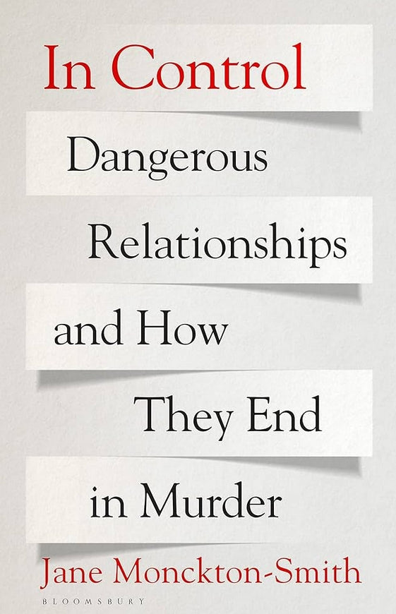 In Control: Dangerous Relationships and How They End in Murder