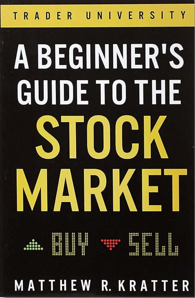 A Beginner's Guide to the Stock Market: Everything You Need to Start Making Money Today
