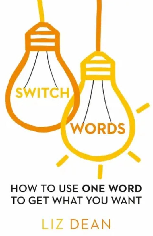 Switchwords: How to Use One Word to Get What You Want
Book by Dean Liz