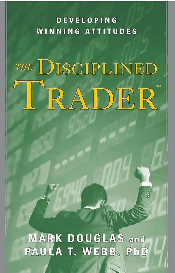 The Disciplined Trader Developing Winning Attitudes