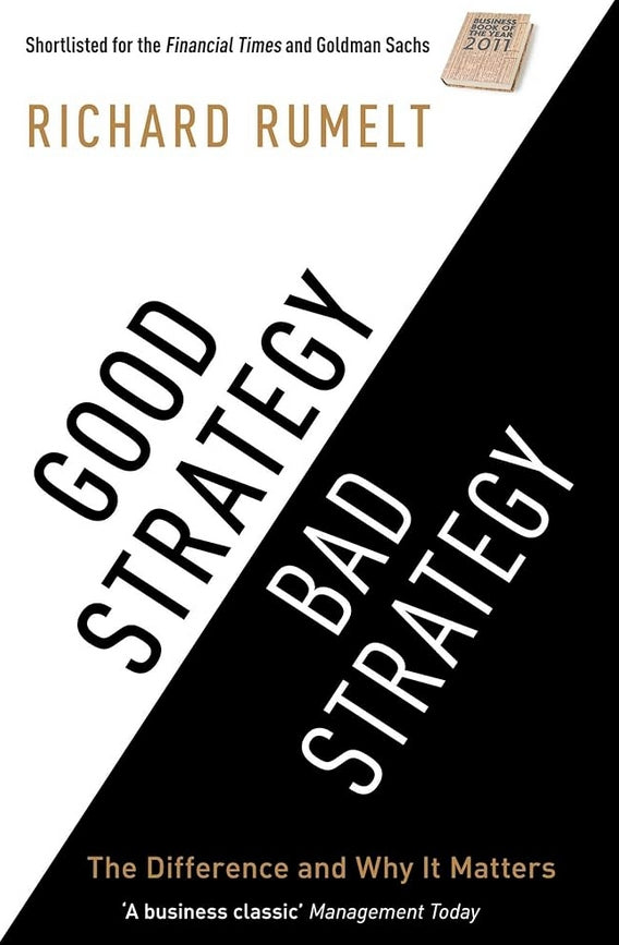 Good Strategy Bad Strategy: The Difference and Why It Matters