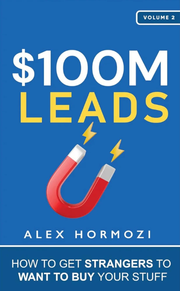$100M Leads Summary & Workbook: How to Get Strangers To Want To Buy Your Stuff