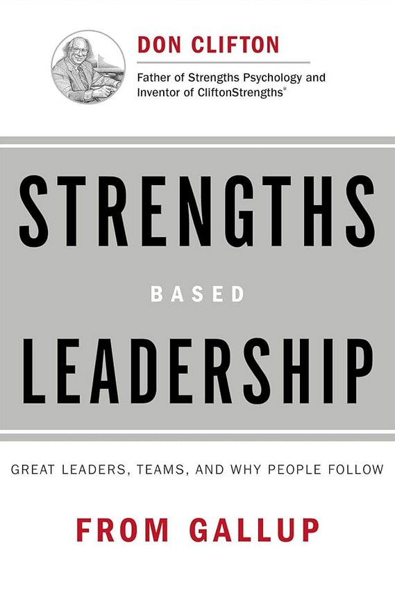 Strengths Based Leadership: Great Leaders, Teams, and Why People Follow hardcover edition