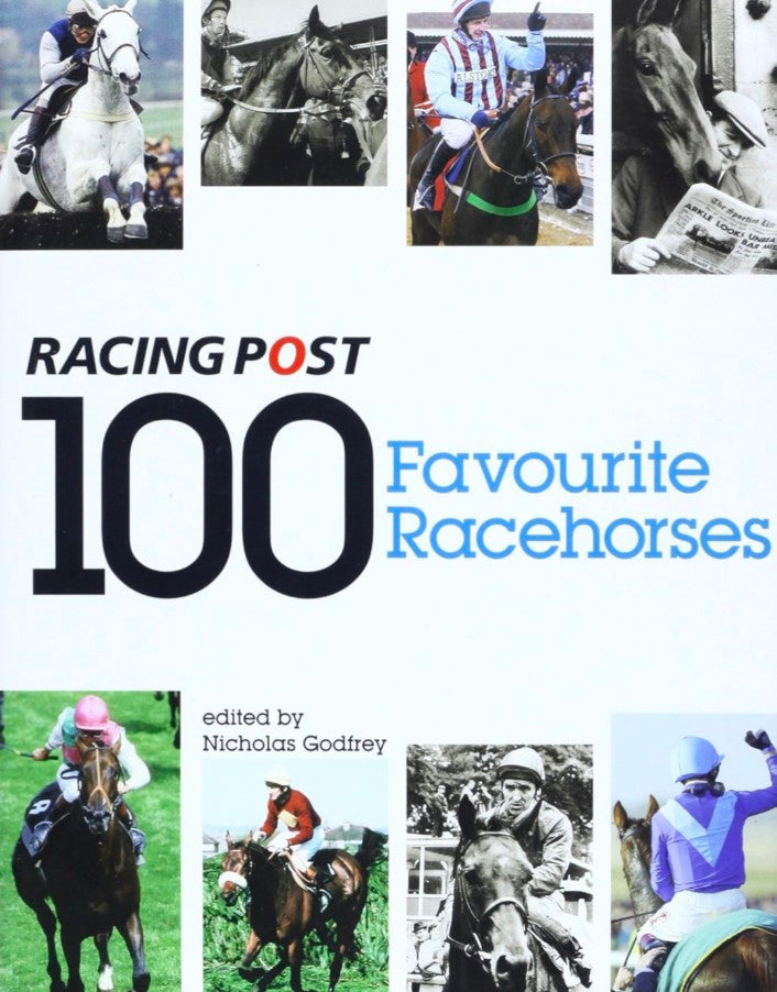 100 Favourite Racehorses: The "Racing Post's" Definitive Reader's Poll hard cover