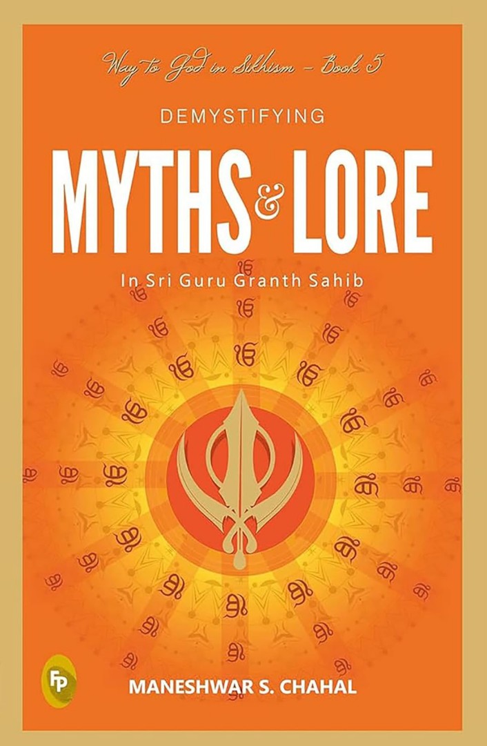 Demystifying MYTHS & LORE In Sri Guru Granth Sahib: Way to God in Sikhism