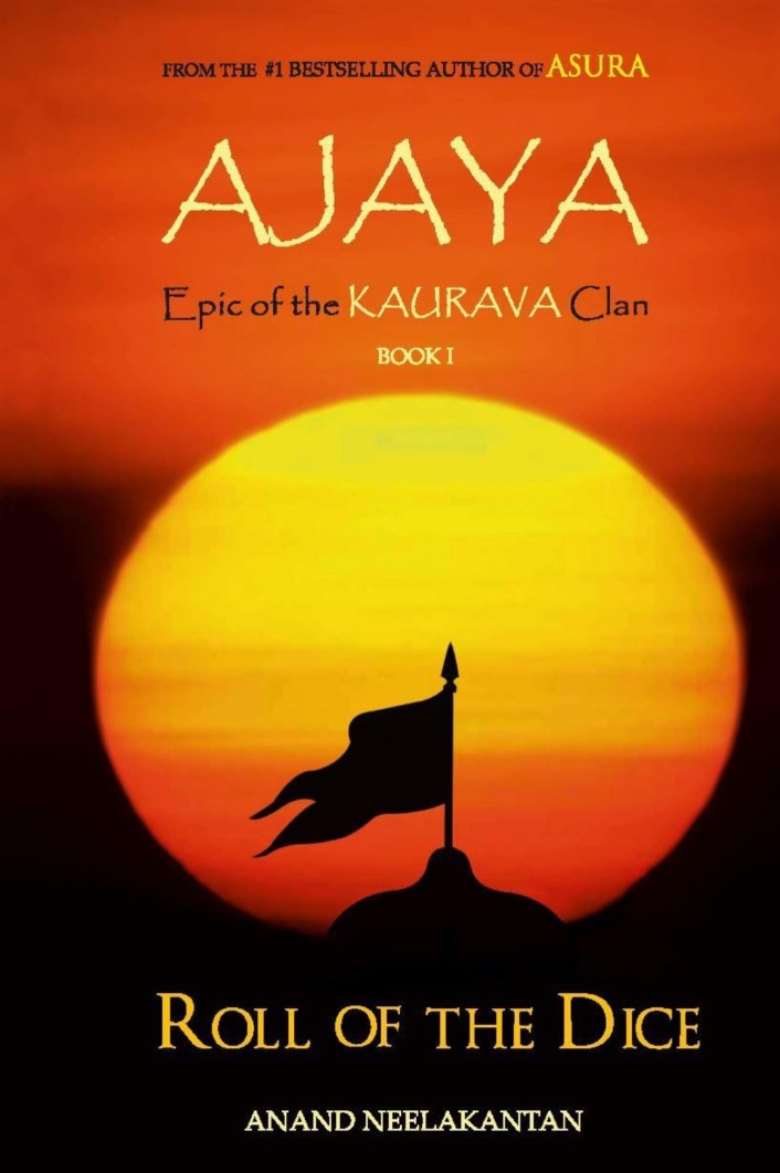 Ajaya: Book 1: Roll of the Dice (Epic of the Kaurava Clan) by Anand Neelakantan
