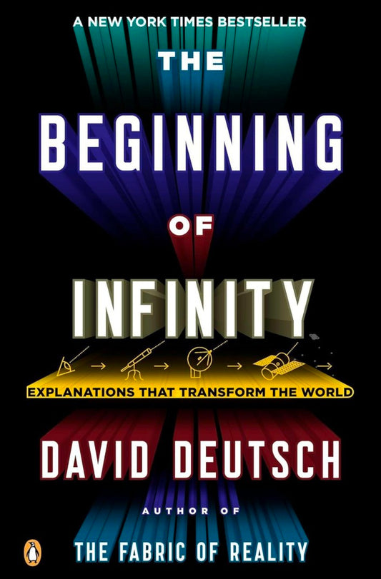 The Beginning of Infinity: Explanations That Transform the World