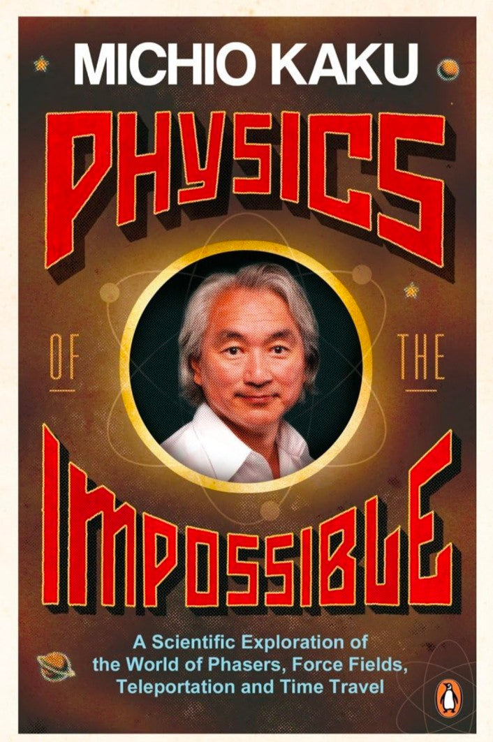 Physics of the Impossible : A Scientific