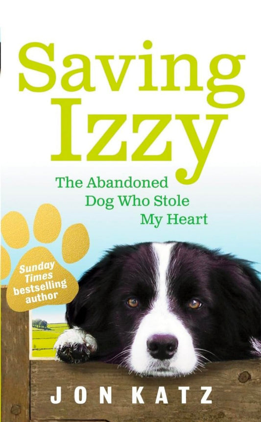 Saving Izzy: The Abandoned Dog Who Stole My Heart