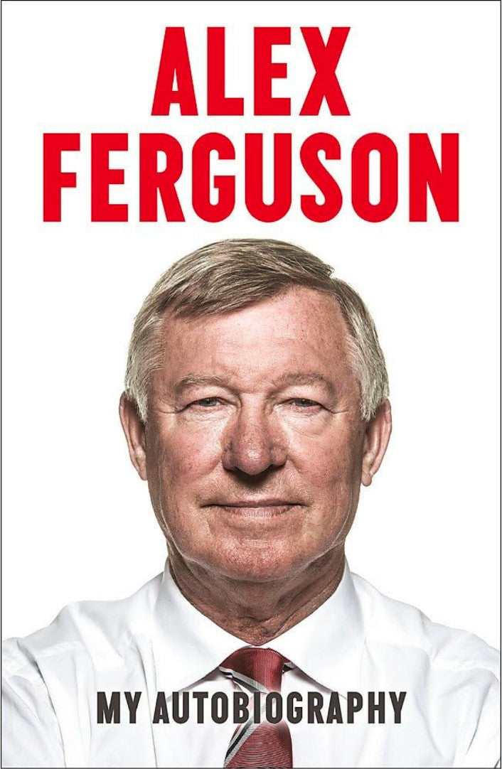 ALEX FERGUSON: MY AUTOBIOGRAPHY