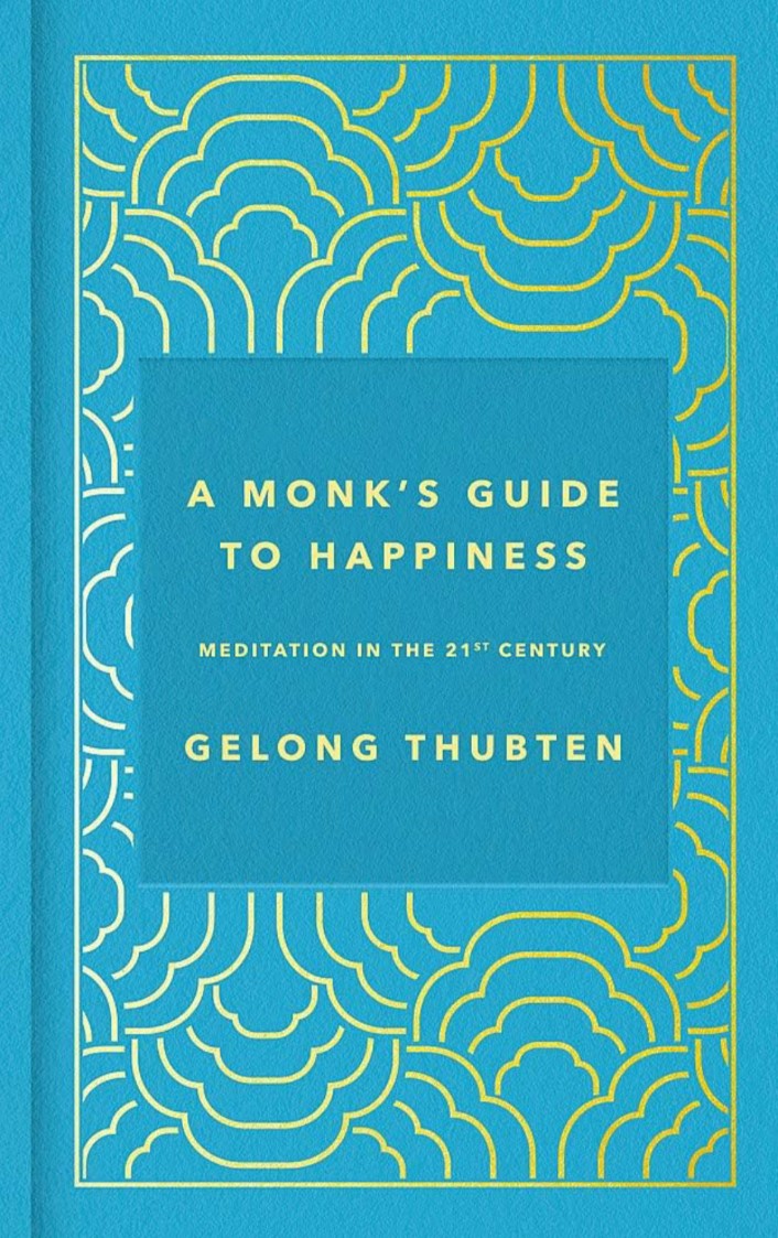 A MONK'S GUIDE TO HAPPINESS: Meditation in the 21st century hard cover
