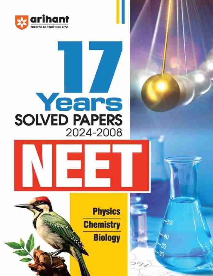 Arihant 17 Years' Solved Papers 2024-2008 NEET | Physics | Chemistry | Biology | 17 Years’ CBSE-AIPMT & NEET Papers | Error-Free answers & solutions | Detailed explanations | Subjectwise-Topicwise NEET 2024 | 17 Years’ CBSE-AIPMT & NEET Papers | Error-Fre