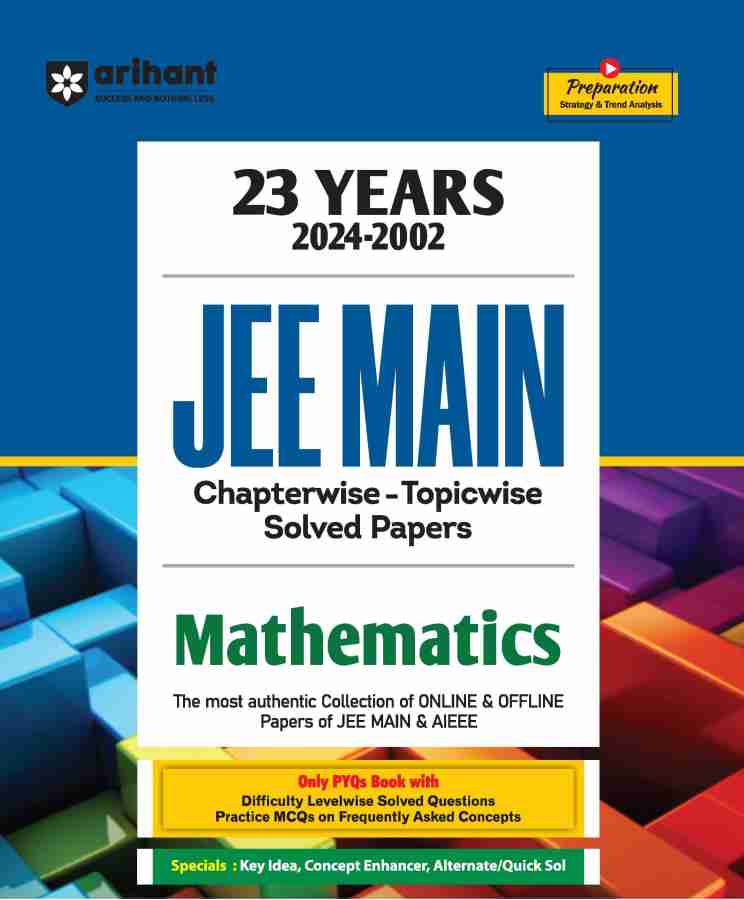 Arihant 23 Years JEE Main | (2024-2002) | JEE Main Chapterwise - Topicwise-Levelwise Solution Solved Papers Mathematics | Previous Years Solved Question Papers (PYQs) 2024