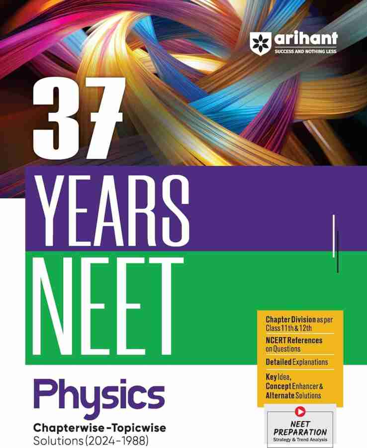 Arihant 37 Years NEET Previous Year Solved Question Papers with NEET PYQ Chapterwise Topicwise Solutions Physics For NEET 2025 Exam | Based on Latest Syllabus of NEET 2025