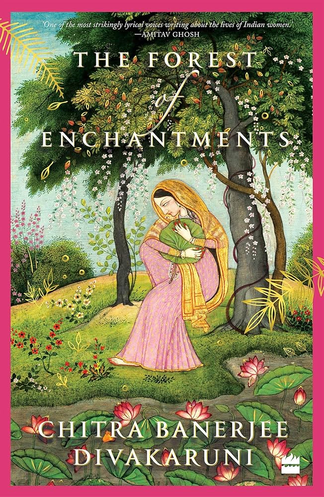 CHITRA BANERJEE
THE FOREST OF ENCHANTMENTS