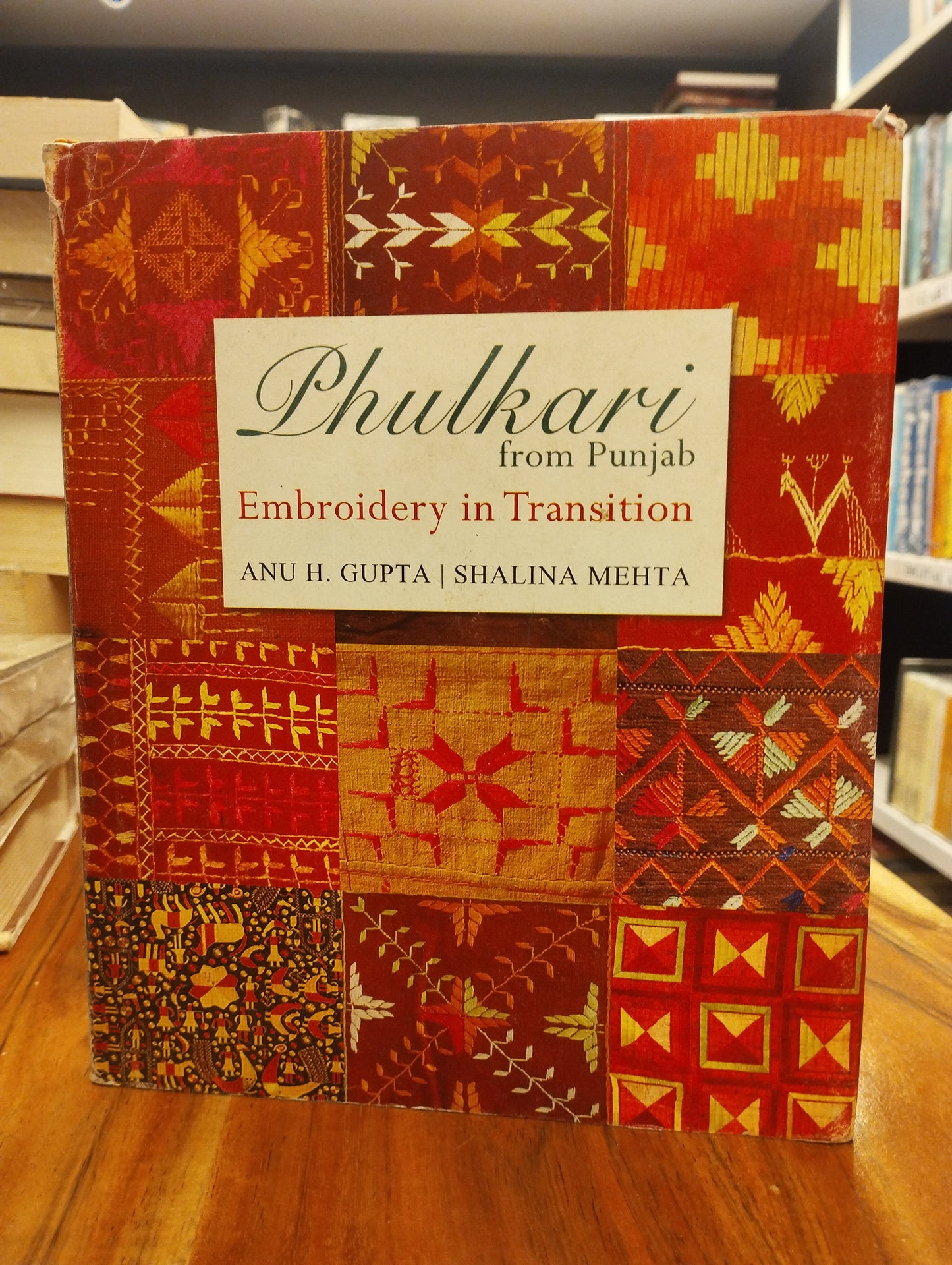 Phulkari From Punjab: Embroidery In Transition (H.B)