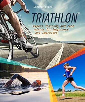 Triathlon: Expert training and race advice for beginners and improvers Paperback – January 9, 2018