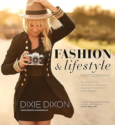 Fashion and Lifestyle Photography: Secrets of Perfect Fashion & Lifestyle Photography Kindle Edition