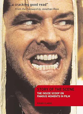 Story of the Scene: The Inside Scoop on Famous Moments in Film Paperback – 26 Sept. 2009
