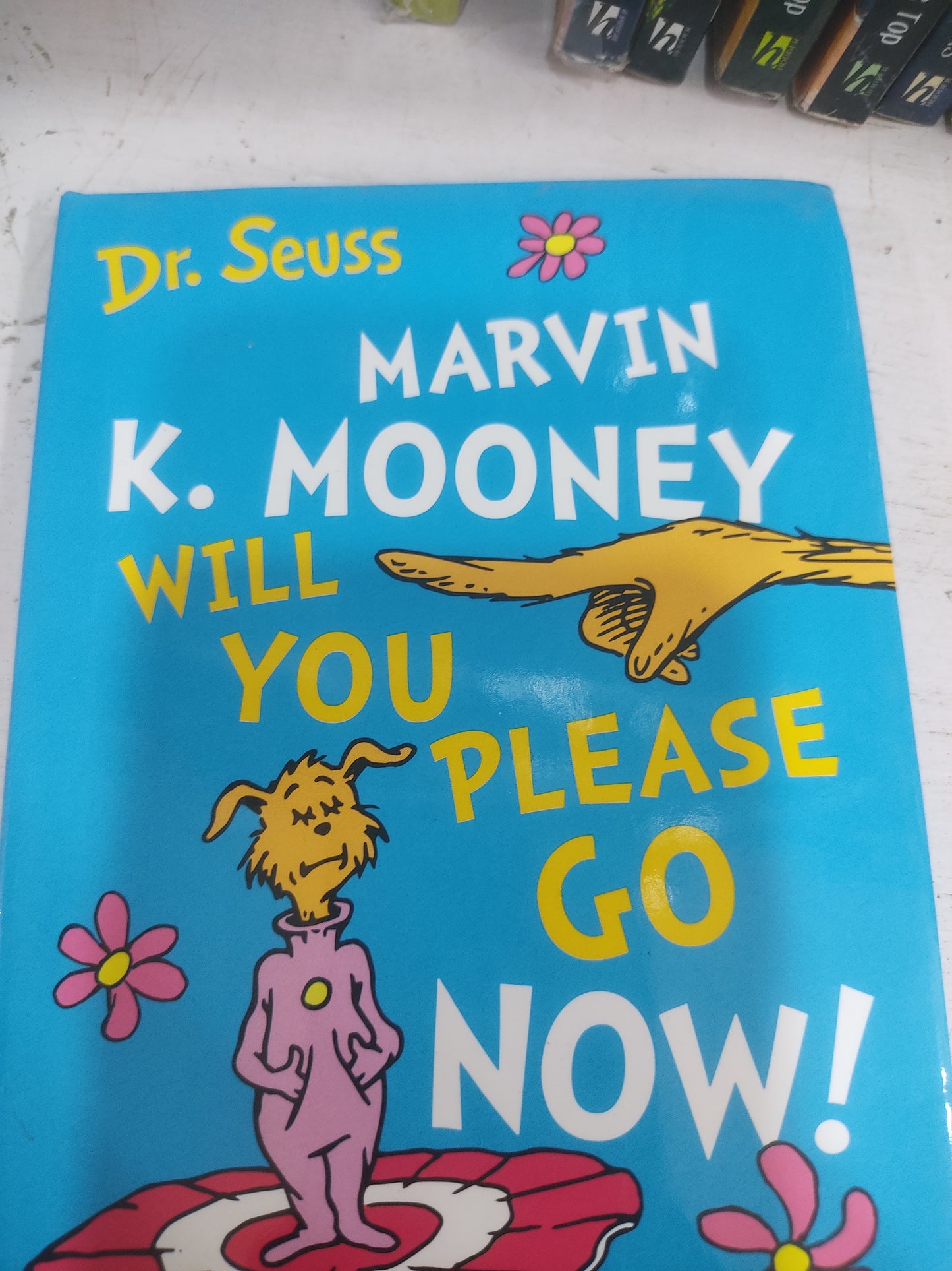 Dr. Seuss
Marvin K. Mooney Will You Please Go Now!