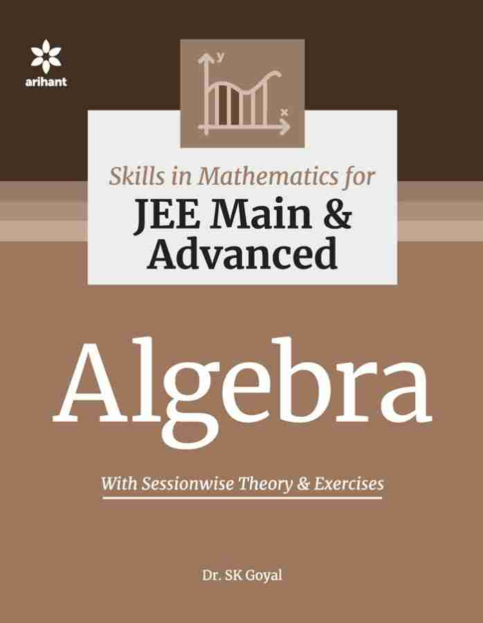 Skill in Mathematics - Algebra for JEE Main and Advanced