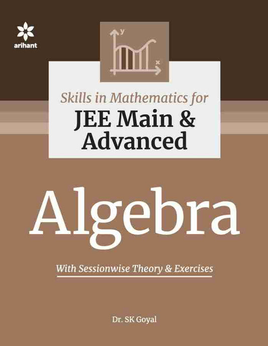 Skill in Mathematics - Algebra for JEE Main and Advanced
