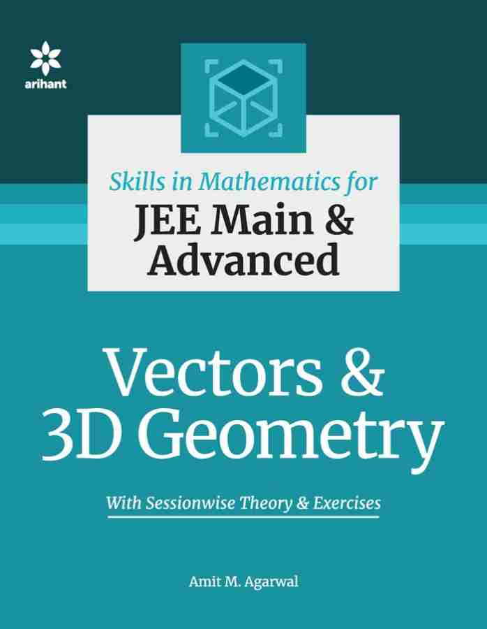 Skills in Mathematics - Vectors and 3D Geometry for JEE Main and Advanced