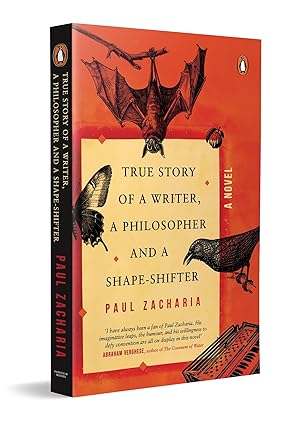 True Story of a Writer, a Philosopher and a Shape-shifter: A Novel Paperback – 31 January 2025 by Paul Zacharia (Author)