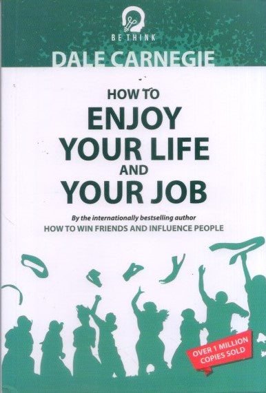 HOW TO ENJOY YOUR LIFE AND YOUR JOB BY DALE CARNEGIE (GRADE -A)