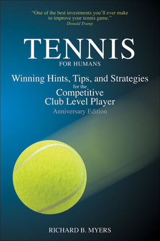 Tennis for Humans: Winning Hints, Tips, and Strategies for the Competitive Club Level Player pre loved