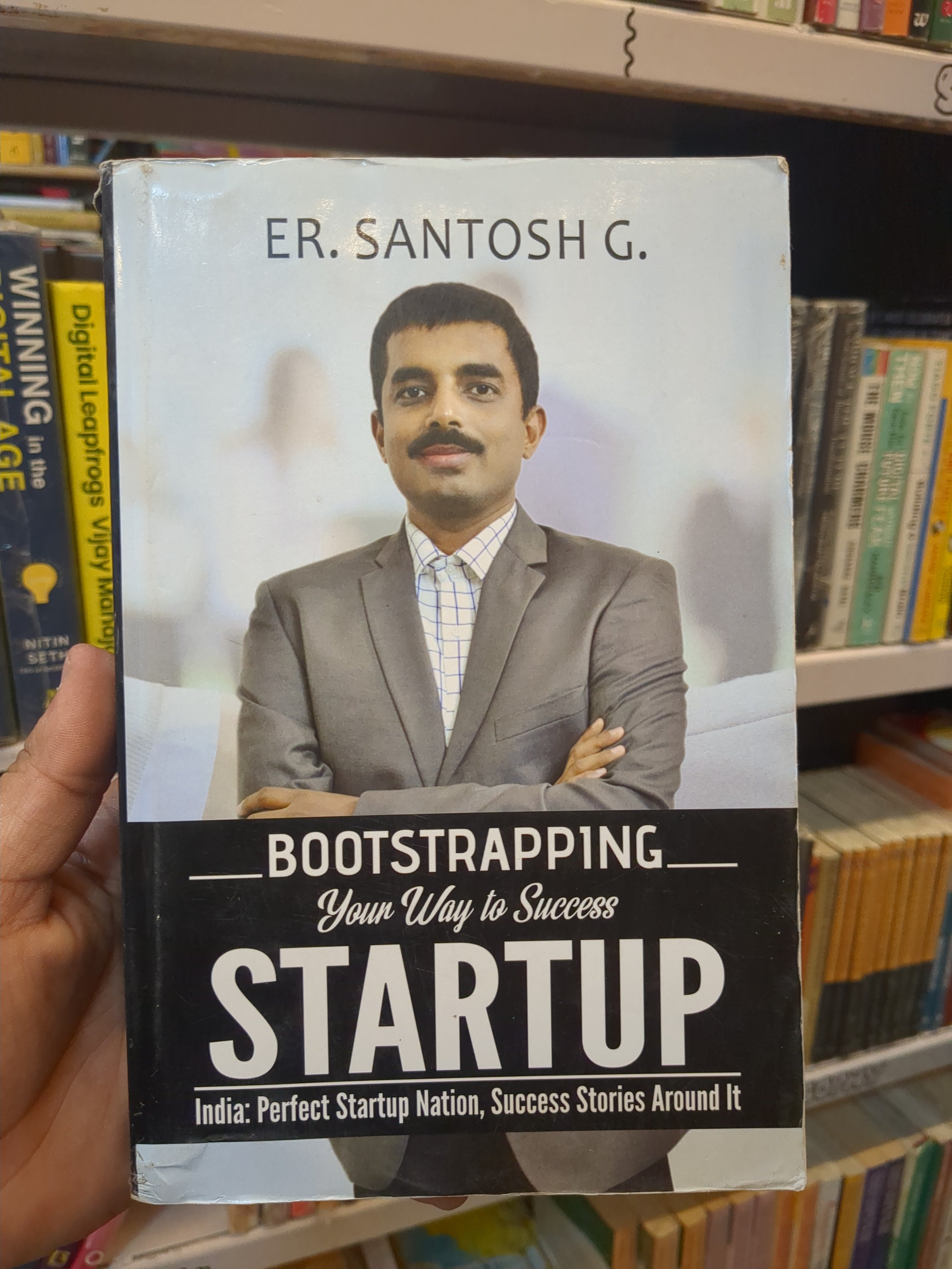 Bootstrapping your way to success: India: Perfect Startup Nation, Success Stories Around It(Grade-B)