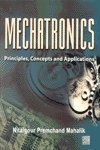 MECHATRONICS : PRINCIPLES, CONCEPTS AND APPLICATIONS by Nitaigour Mahalik (Author)
