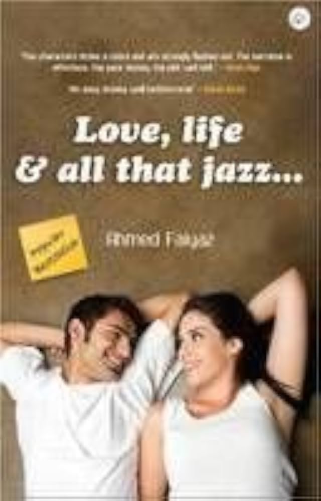 Love, Life and all that jazz... by Ahmed Faiyaz(GRADE - A)