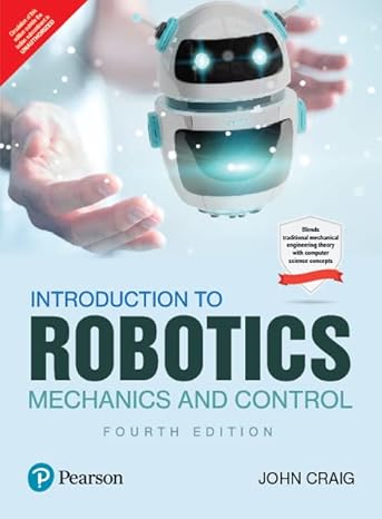 Introduction to Robotics, Paperback –  by John Craig (Author) 4th Edition
