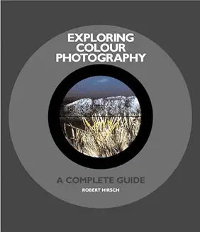 Exploring Colour Photography by Robert Hirsch (Grade - C)