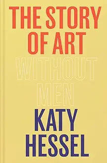 The Story of Art without Men by Katy Hessel (Grade - D)