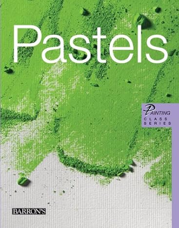Pastels (Painting Class) Hardcover – Import, 1 March 2011 by Parramon Studios (Author)