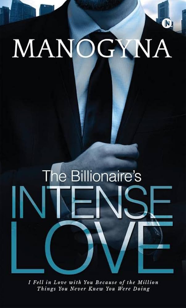 The Billionaire's Intense Love By Manogyna (GRADE - A)