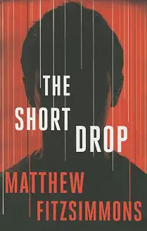 The Short Drop by Matthew FitzSimmons (Grade - C)