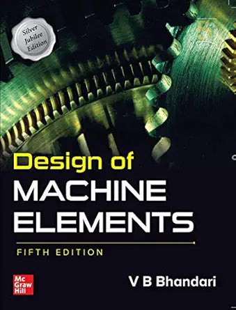 DESIGN OF MACHINE ELEMENTS  By V.B.Bhandari 5TH EDITION Paperback