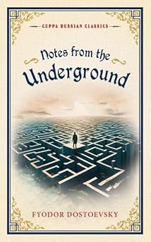Notes from the Underground by Fyodor Dostoevsky (Grade - A)