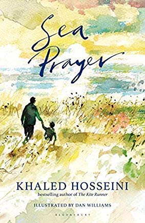 Sea Prayer Hardcover – 30 August 2018 by Khaled Hosseini (Author), Dan Williams (Illustrator)