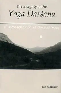 The Integrity of the Yoga Darshana by Ian Whicher (Grade - D)