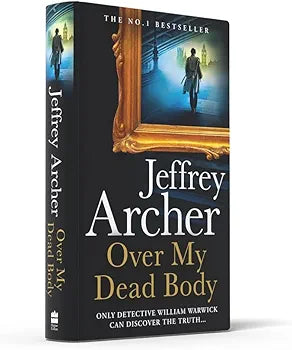 Jeffrey Archer
 Over My Dead Body: The Next Thriller from the Sunday Times Bestselling Author, the Latest Must-Read New Book of 2021 (William Warwick Novels)