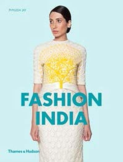 Fashion India Hardcover – 25 October 2015 by Phyllida Jay (Author)