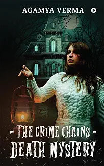 The Crime Chains by Agamya Verma (Grade - A)