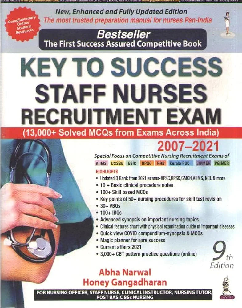 KEY TO SUCCESS STAFF NURSES RECRUITMENT EXAM [9TH EDITION] 13000 + SOLVED MCQS FROM EXAMS ACROSS INDIA BY ABHA NARWAL & HONEY GANGADHARAN