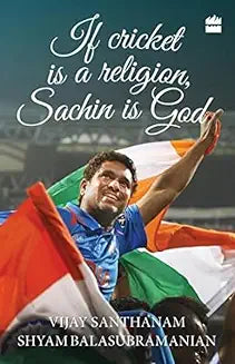 If Cricket is a Religion by Vijay Santhanam and Shyam Balasubramanian (Garde - B)